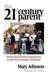 9781617358548-1617358541-The 21st Century Parent: Multicultural Parent Engagement Leadership Strategies Handbook (Hc)
