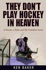9781592286058-1592286054-They Don't Play Hockey in Heaven: A Dream, A Team, And My Comeback Season