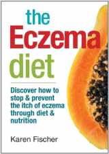 9780778804611-0778804615-The Eczema Diet: Discover How to Stop and Prevent The Itch of Eczema Through Diet and Nutrition