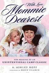 9781641607681-1641607688-With Love, Mommie Dearest: The Making of an Unintentional Camp Classic
