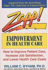 9780449908853-0449908852-Zapp! Empowerment in Health Care: How to Improve Patient Care, Increase Employee Job Satisfaction, and Lower Health Care Costs