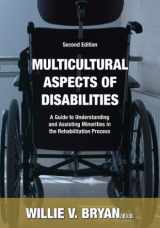 9780398077099-0398077096-Multicultural Aspects of Disabilities: A Guide to Understanding And Assisting Minorities in the Rehabilitation Process