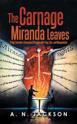 9781665565783-1665565780-The Carnage Miranda Leaves: A High Schooler's Unmasked Struggle with Trust, Lies, and Manipulation
