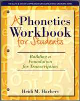 9780132825580-0132825589-Phonetics Workbook for Students, A: Building a Foundation for Transcription (The Allyn & Bacon Communication Sciences and Disorders)