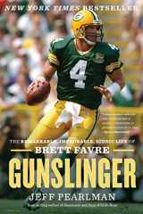 9781328745682-1328745686-Gunslinger: The Remarkable, Improbable, Iconic Life of Brett Favre