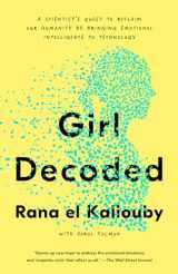 9781984824783-1984824783-Girl Decoded: A Scientist's Quest to Reclaim Our Humanity by Bringing Emotional Intelligence to Technology