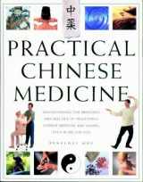 9781841810270-1841810274-Practical Chinese Medicine : Understanding the Principles and Practice of Traditional Chinese Medicine and Making Them Work for You