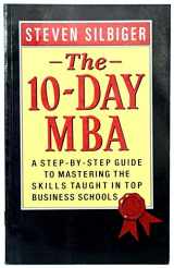 9780688137885-0688137881-The Ten-Day MBA: A Step-By-step Guide To Mastering The Skills Taught In America's Top Business Schools