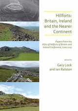 9781789692266-1789692261-Hillforts: Britain, Ireland and the Nearer Continent: Papers from the Atlas of Hillforts of Britain and Ireland Conference, June 2017