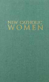 9780253329318-0253329310-New Catholic Women: A Contemporary Challenge to Traditional Religious Authority