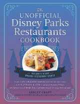 9781507220351-1507220359-The Unofficial Disney Parks Restaurants Cookbook: From Cafe Orleans's Battered & Fried Monte Cristo to Hollywood & Vine's Caramel Monkey Bread, 100 ... (Unofficial Cookbook Gift Series)