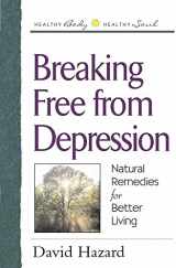 9780736904827-0736904824-Breaking Free from Depression (Healthy Body, Healthy Soul)