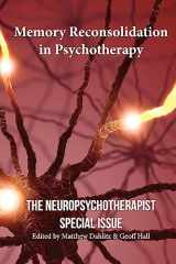 9781506004341-1506004342-Memory Reconsolidation in Psychotherapy: The Neuropsychotherapist Special Issue (The Neuropsychotherapist Special Issues)