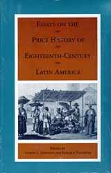 9780826311641-0826311644-Essays on the Price History of Eighteenth-Century Latin America