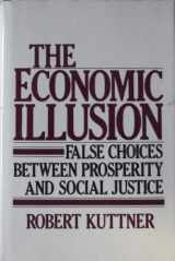 9780395353479-0395353475-The economic illusion: False choices between prosperity and social justice