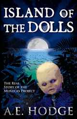 9780692661390-0692661395-Island of the Dolls: The Real Story of the Muñecas Project