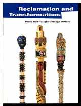 9780932171078-0932171079-Reclamation & Transformation: Three Self Taught Chicago Artists