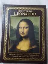 9780789322685-0789322684-Discovering Leonardo: The Art Lover's Guide to Understanding Da Vinci's Masterpieces