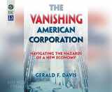9781520014708-1520014708-The Vanishing American Corporation: Navigating the Hazards of a New Economy