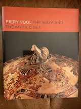 9780300161373-0300161379-Fiery Pool: The Maya and the Mythic Sea