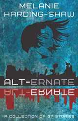 9780473570897-0473570890-Alt-ernate: A Collection of 37 Stories