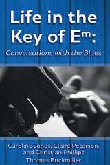 9781540340016-1540340015-Life in the Key of Em: Conversations with the Blues