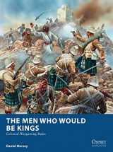 9781472815002-1472815009-The Men Who Would Be Kings: Colonial Wargaming Rules (Osprey Wargames)