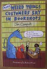 9781472112538-1472112539-More Weird Things Customers Say in Bookshops