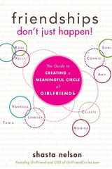 9781618580146-1618580140-Friendships Don't Just Happen!: The Guide to Creating a Meaningful Circle of GirlFriends