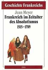 9783421064530-3421064539-Geschichte Frankreichs, 6 Bde. in Tl.-Bdn., Bd.3, Frankreich im Zeitalter des Absolutismus 1515-1789