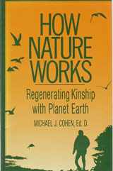 9780913299456-0913299456-How Nature Works: Regenerating Kinship With Planet Earth