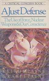 9780880701990-0880701994-A Just Defense: The Use of Force, Nuclear Weapons, and Our Conscience (Critical Concern Book)