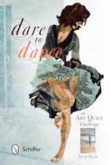 9780764346125-0764346121-Dare to Dance: An Art Quilt Challenge