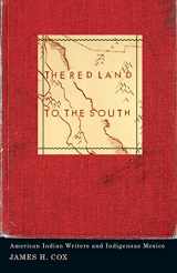 9780816675982-0816675988-The Red Land to the South: American Indian Writers and Indigenous Mexico (Indigenous Americas)