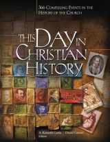 9780889652385-0889652384-This Day In Christian History: 366 Compelling Events in the History of the Church