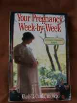 9781555610685-1555610684-Your Pregnancy: Week-By-Week