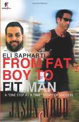 9781499667042-1499667043-From Fat Boy to Fit Man: A "One Step at a Time Story of Success"