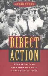 9780226811307-0226811301-Direct Action: Radical Pacifism from the Union Eight to the Chicago Seven