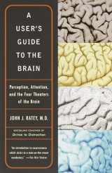 9780375701078-0375701079-A User's Guide to the Brain: Perception, Attention, and the Four Theaters of the Brain