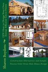 9781983850042-1983850047-DIY: How to Design Your Own Energy Efficient Green Home: Construction Alternatives and Sample Passive Solar Straw Bale House