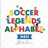 9780648672418-0648672417-Soccer Legends Alphabet: Men