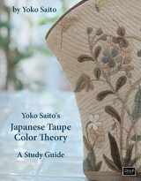 9780985974640-0985974648-Yoko Saito's Japanese Taupe Color Theory: A Study Guide