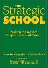 9781412904162-1412904161-The Strategic School: Making the Most of People, Time, and Money (Leadership for Learning Series)