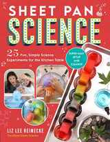 9780760375679-0760375674-Sheet Pan Science: 25 Fun, Simple Science Experiments for the Kitchen Table; Super-Easy Setup and Cleanup (Kitchen Pantry Scientist)