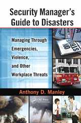 9781439809068-1439809062-Security Manager's Guide to Disasters: Managing Through Emergencies, Violence, and Other Workplace Threats