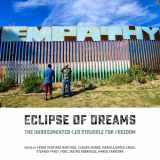 9781849353816-1849353816-Eclipse of Dreams: The Undocumented-Led Struggle for Freedom