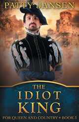 9781517277420-1517277426-The Idiot King (For Queen And Country)