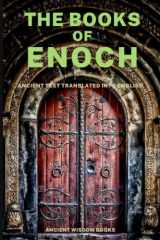 9781690660545-1690660546-The Books of Enoch: Complete 3 Books (1 Enoch, First Book of Enoch) (2 Enoch, Secrets of Enoch) (3 Enoch, Hebrew Book of Enoch) Three Great Ancient Wisdom Books of The Old Days (Annotated)