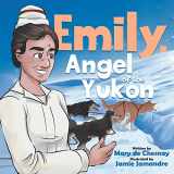 9780228859390-0228859395-Emily, Angel of the Yukon