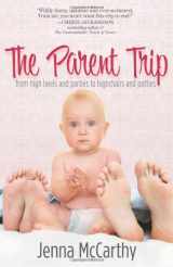 9780979913563-097991356X-The Parent Trip: From High Heels and Parties to Highchairs and Potties